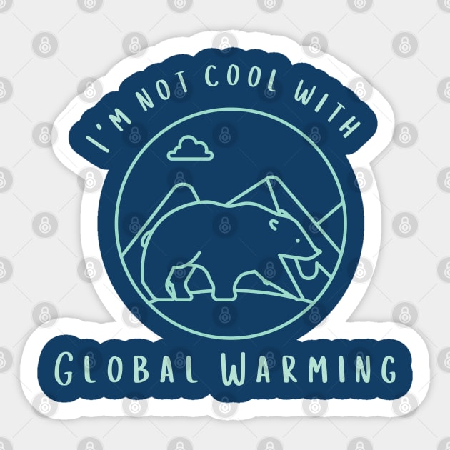 I'm not cool with global warming simple Sticker by High Altitude